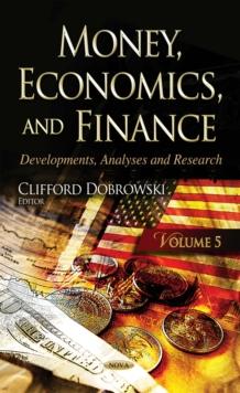 Money, Economics, and Finance : Developments, Analyses and Research. Volume 5