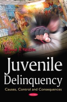 Juvenile Delinquency : Causes, Control and Consequences