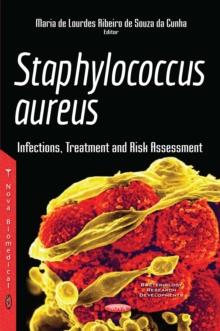 Staphylococcus aureus : Infections, Treatment and Risk Assessment