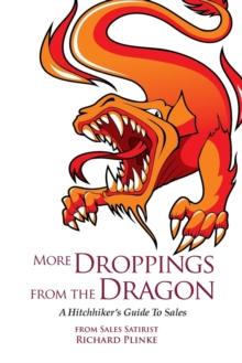 More Droppings from the Dragon : A Hitchhiker's Guide To Sales