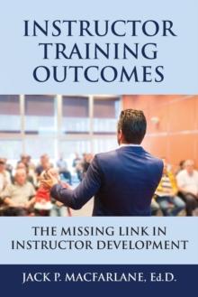 Instructor Training Outcomes : The Missing Link in Instructor Development