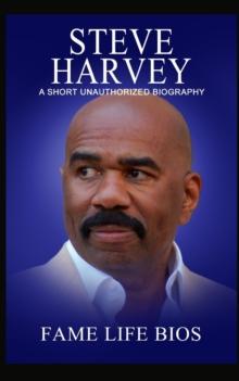 Steve Harvey : A Short Unauthorized Biography