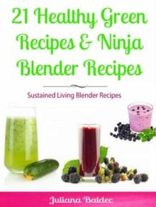 21 Healthy Green Recipes & Fruit Ninja Blender Recipes : Sustained Living Blender Recipes