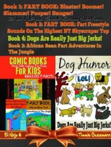 Comic Books For Kids: Silly Jokes For Kids With Dog Farts + Dog Humor Books: 4 In 1 Fart Book Box Set : Fart Book Vol. 1 + 2 + 3 + Dogs Are Really Just Big Jerks! Vol. 3