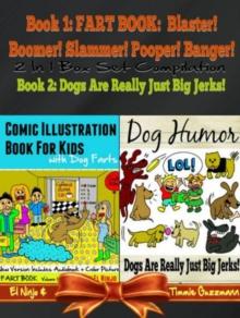 Comic Illustration Book For Kids With Dog Farts - Fart Book For Kids: Fart Book : Blaster! Boomer! Slammer! Popper, Banger! Volume 1 Part 1- New & Enhanced Version Color Illustrations & Audiobook