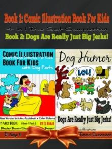 Comic Illustration Book For Kids With Dog Farts: Short Moral Stories For Kids With Dog Farts + Dog Humor Books: 2 In 1 Kid Fart Book Box Set: Fart Book : Blaster! Boomer! Slammer! Popper, Banger! Vol.