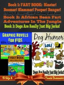 Graphic Novels For Kids With Comic Illustrations - Dog Humor Books : 3 In 1 Box Set Fart Book Compilation Volume 1 + 3 & Dog Jerks Vol. 3