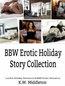 BBW Romance & BBW Erotica: Romance Short Stories Collection : Holiday Story Collection - Holiday Romance & BBW Erotic Romance