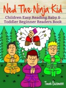 Children Easy Reading: Baby & Toddler Beginner Readers Books: Ned The Ninja Kid : Picture Book For Beginning Readers