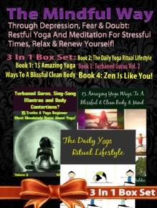 Restful Yoga & Meditation For Stressful Times, Relax & Renew : The Mindful Way Through Depression, Fear & Doubt