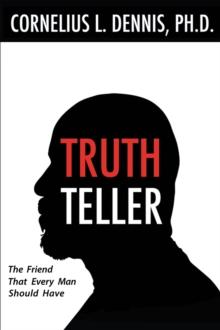 Truth Teller: The Friend That Every Man Should Have