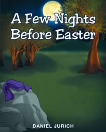 A Few Nights Before Easter