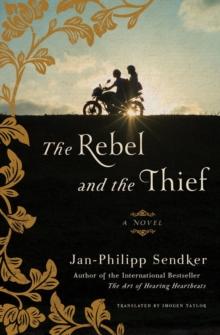 The Rebel And The Thief : A Novel