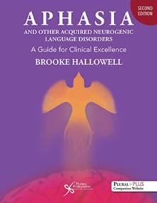 Aphasia and Other Acquired Neurogenic Language Disorders : A Guide for Clinical Excellence