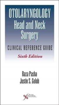 Otolaryngology-Head and Neck Surgery : Clinical Reference Guide