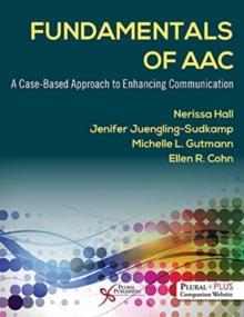 Fundamentals of AAC : A Case-Based Approach to Enhancing Communication