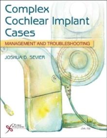 Complex Cochlear Implant Cases : Management and Troubleshooting