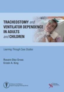 Tracheostomy and Ventilator Dependence in Adults and Children : Learning Through Cases Studies