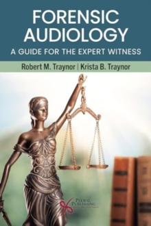 Forensic Audiology : A Guide For The Expert Witness