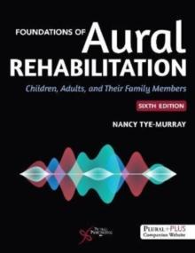 Foundations of Aural Rehabilitation : Children, Adults, and Their Families