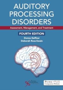 Auditory Processing Disorders : Assessment, Management, And Treatment