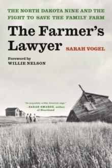 The Farmer's Lawyer : The North Dakota Nine and the Fight to Save the Family Farm