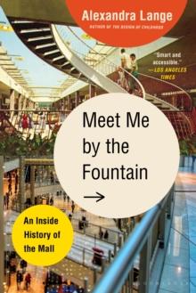 Meet Me by the Fountain : An Inside History of the Mall