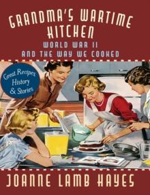 Grandma's Wartime Kitchen : World War II and the Way We Cooked