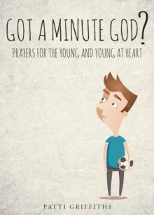 Got a minute God? Prayers for the young and young at heart.