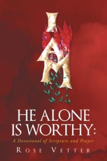 He Alone Is Worthy:  A Devotional of Scripture and Prayer