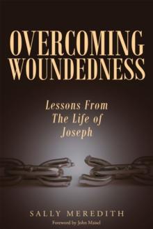 Overcoming Woundedness: Lessons From The Life of Joseph