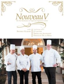 Nouveau V: The New Renaissance of Vegan & Vegetarian Cuisine