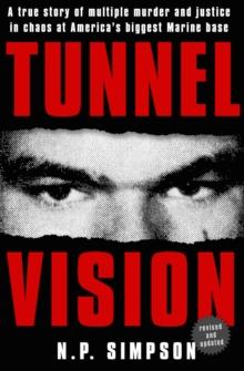 Tunnel Vision : A True Story of Multiple Murder and Justice in Chaos at America's Biggest Marine Base