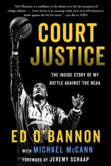 Court Justice : The Inside Story of My Battle Against the NCAA