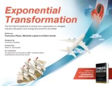 Exponential Transformation : The ExO Sprint Playbook to Evolve Your Organization to Navigate Industry Disruption and Change the World for the Better