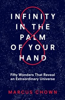 Infinity in the Palm of Your Hand : Fifty Wonders That Reveal an Extraordinary Universe