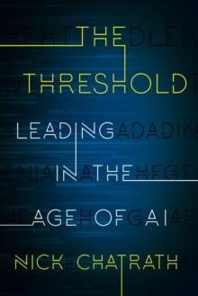 The Threshold : Leading in the Age of AI