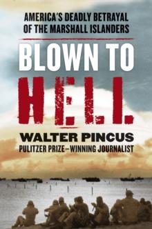 Blown to Hell : America's Deadly Betrayal of the Marshall Islanders