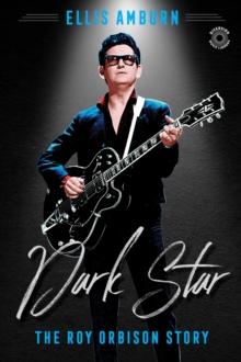 Dark Star : The Roy Orbison Story