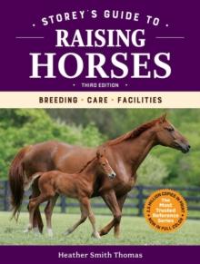 Storey's Guide to Raising Horses, 3rd Edition : Breeding, Care, Facilities