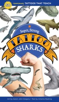 Super, Strong Tattoo Sharks : 50 Temporary Tattoos That Teach