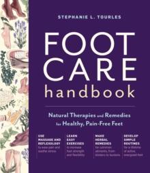 Foot Care Handbook : Natural Therapies and Remedies for Healthy, Pain-Free Feet