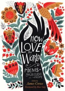 How to Love the World : Poems of Gratitude and Hope