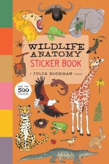 Wildlife Anatomy Sticker Book : A Julia Rothman Creation: More Than 500 Stickers