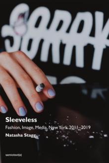 Sleeveless : Fashion, Image, Media, New York 2011-2019