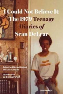 I Could Not Believe It : The 1979 Teenage Diaries of Sean DeLear