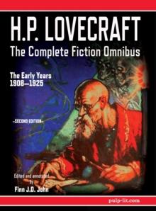 H.P. Lovecraft - The Complete Fiction Omnibus Collection - Second Edition: The Early Years : 1908-1925