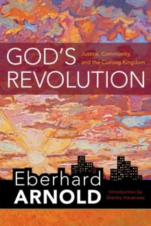 God's Revolution : Justice, Community, and the Coming Kingdom