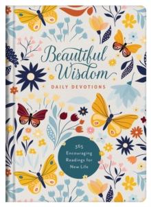 Beautiful Wisdom Daily Devotions : 365 Encouraging Readings for New Life