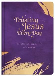 Trusting Jesus Every Day : Devotions to Increase a Woman's Faith